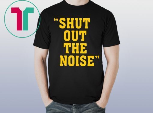 Shut Out The Noise Gift T-Shirt