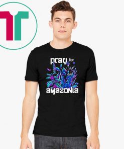 Pray For Amazonia Vibrant Brazilian Rainforest T-Shirt