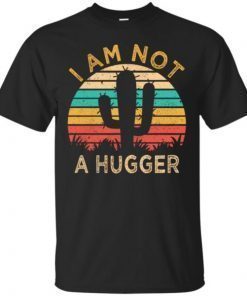 I Am Not A Hugger Cactus Avoid Hugs Shirt