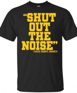 Shut Out The Noise Coach Darryl Drake T-Shirt