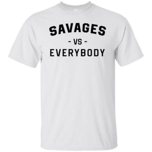 Savages Vs Everybody Shirt