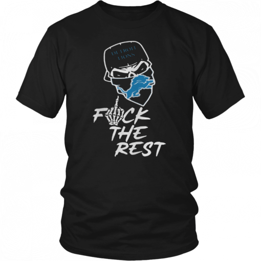 Detroit Lions fuck the rest T-Shirt