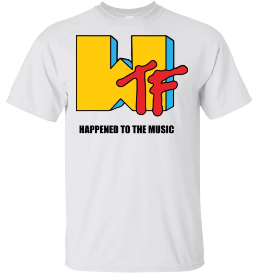 Wtf Happened to the music T-Shirt