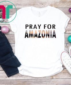 Pray For Amazonia Mens Womens T-Shirt