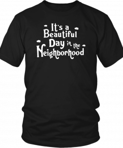 It’s a beautiful day in the Neighborhood Shirt