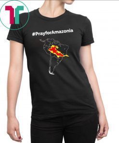 Buy Pray for Amazonia #PrayforAmazonia T-Shirt