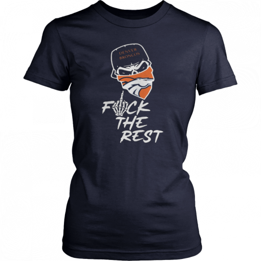 Denver Broncos fuck the rest Unisex T-Shirt