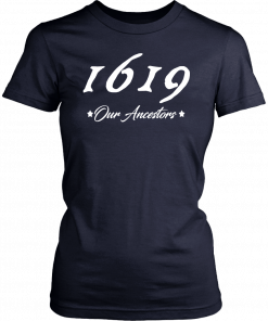 1619 Our Ancestors T-Shirt