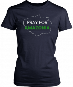 Pray for Amazonia #PrayforAmazonia Tee Shirt