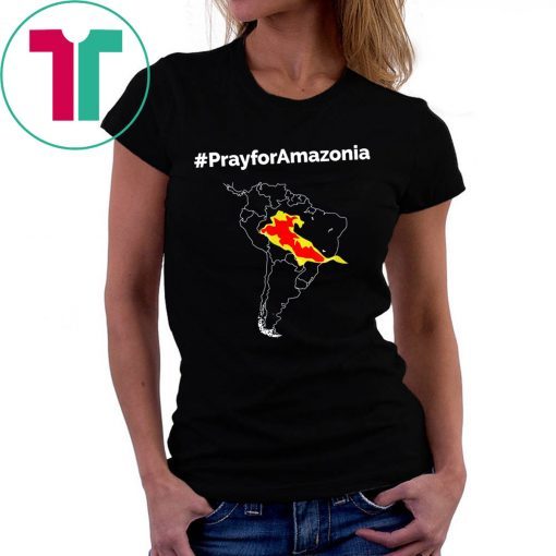 Buy Pray for Amazonia #PrayforAmazonia T-Shirt