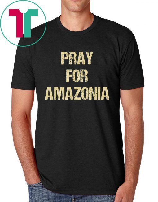 Pray for Amazonia T-Shirt