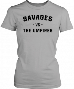 Savages Vs The Umpires Sweater Funny 2019 T-Shirt