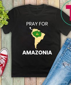 Pray for Amazonia #PrayforAmazonia Mens Womens T-Shirt