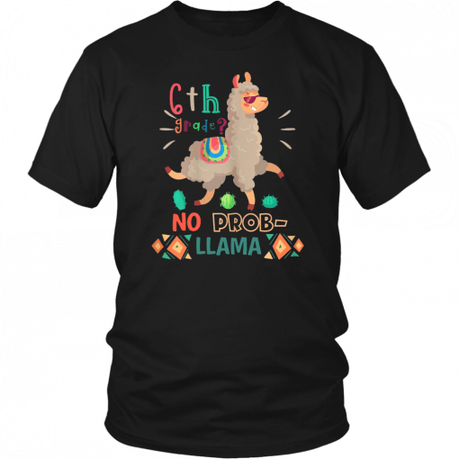 6th Grade No Prob Llama Llama T-shirt First Day Of School Shirt