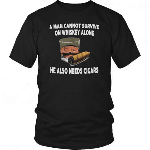 A man cannot survive on whiskey alone he also needs cigars Classic Shirt