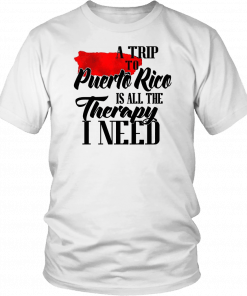 A trip to puerto rico all the therapy I need T-Shirt