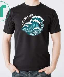 Ain’t no laws when drinking claws summer shirt