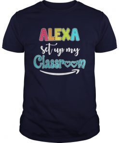 Alexa set up my classroom shirts