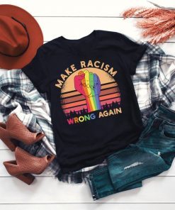 Anti Trump Shirt Make Racism Wrong Again Political Anti Trump T-shirt