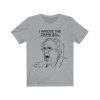 BERNIE I wrote the damn bill T Shirt Bernie Sanders