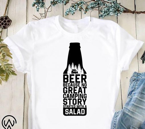Beer because no great camping story started with a salad shirt