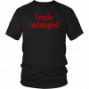 Buy Fredo Unhinged Tee Shirt