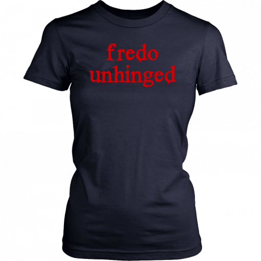 Buy Fredo Unhinged Tee Shirt