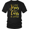 Buy I love Jesus but i cuss a little T-Shirt