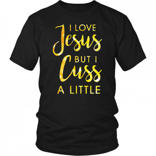 Buy I love Jesus but i cuss a little T-Shirt