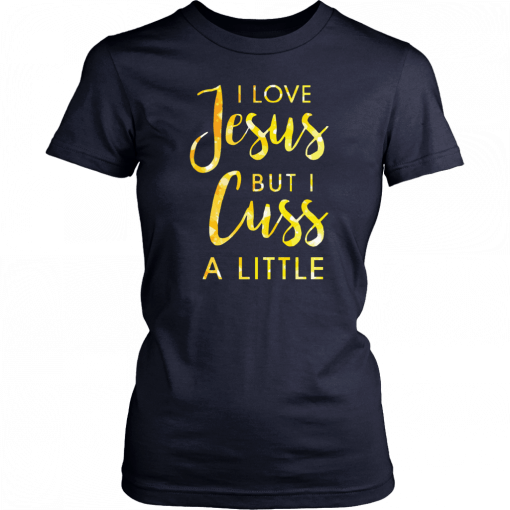 Buy I love Jesus but i cuss a little T-Shirt