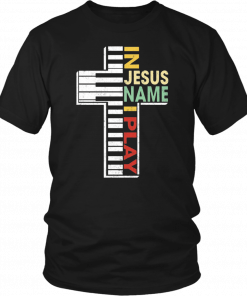 Buy In Jesus Name I Play Piano Shirt