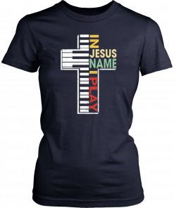 Buy In Jesus Name I Play Piano Shirt