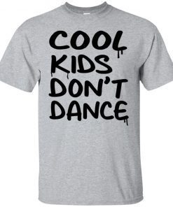 Cool Kids Don’t Dance T-Shirt