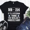 DD-214 it’s a veteran thing you wouldn’t understand shirt
