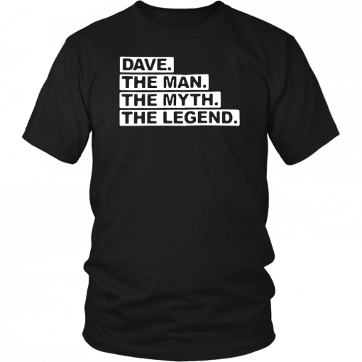 Dave the man the myth the legend T-Shirt