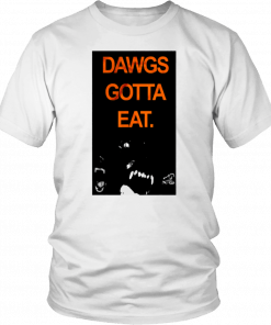 Dawgs Gotta Eat Unisex T-Shirt