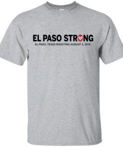 El Paso Strong Shirt El Paso Texas Shooting August 3 2019 Shirt