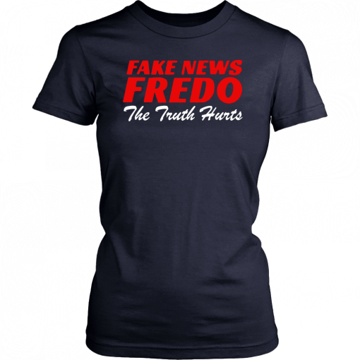 Fake News Fredo The Truth Hurts T-Shirt