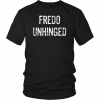 Fredo Unhinged Men Women T-Shirt