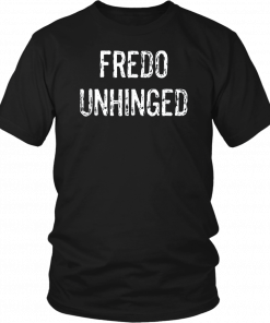 Fredo Unhinged Men Women T-Shirt