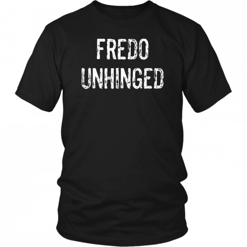 Fredo Unhinged Men Women T-Shirt