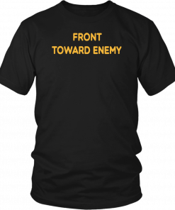 Front Toward Enemy Shirt