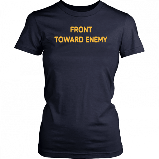 Front Toward Enemy Shirt