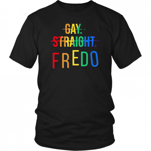 Gay Straight Fredo T-Shirt