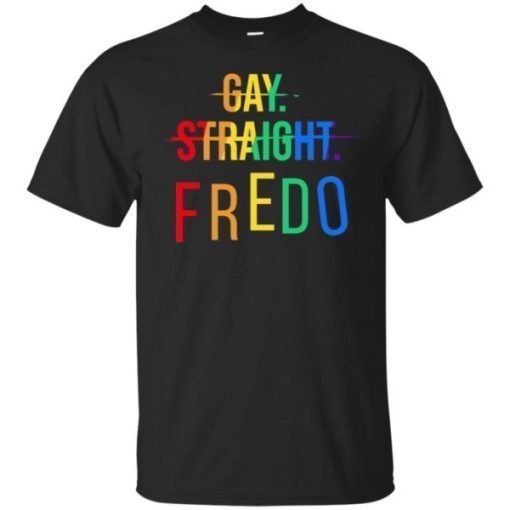 Gay Straight Fredo T-Shirt