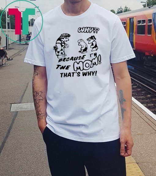 Harry BECAUSE I'M THE MOM THAT'S WHY 2019 T-Shirt