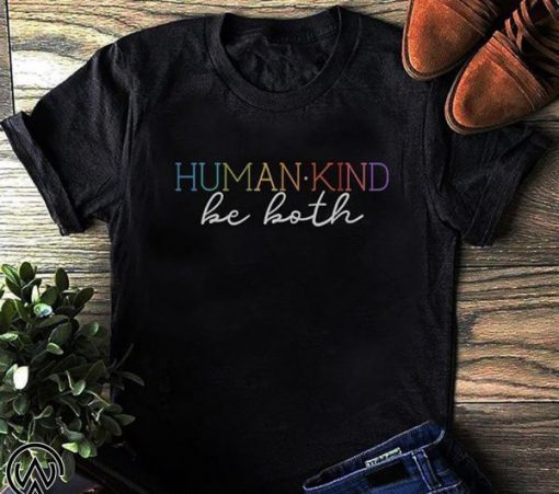 Humankind be both shirt and unisex long sleeve, women’s tank top T-Shirt