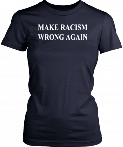 Johnstown Make Racism Wrong Again Shirt