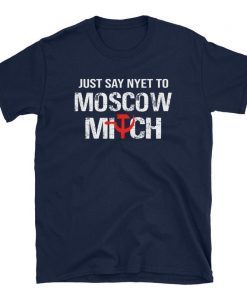 Just Say Nyet To Moscow Mitch Ditch Mctreason 2020 Elections Unisex T-Shirts