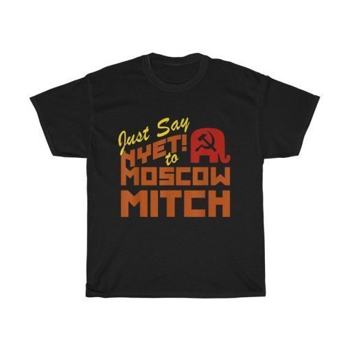 Just Say Nyet To Moscow Mitch T-Shirt